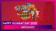 Happy Gujarat Day 2020 Greetings: WhatsApp Messages, Pics, Quotes To Wish On Gujarat Foundation Day