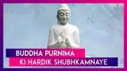 Buddha Purnima 2020 Wishes in Hindi: WhatsApp Messages, Images, Greetings & Quotes to Send on Vesak