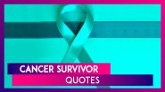 World Ovarian Cancer Day 2020: Inspirational Quotes For Cancer Survivors & Fighters