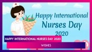 International Nurses Day 2020: Wishes And Greetings to Send Thanking the Medical Staff