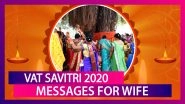 Vat Savitri 2020 Messages For Wife: Romantic Quotes to Send Your Partner Wishing Happy Vat Savitri