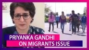 Priyanka Gandhi Targets Uttar Pradesh CM Yogi Adityanath Over Migrants, Says, &lsquo;No Time For Politics&rsquo;