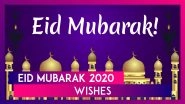 Eid Mubarak 2020 Wishes: WhatsApp Messages, Greetings & HD Images to Send on the Festival