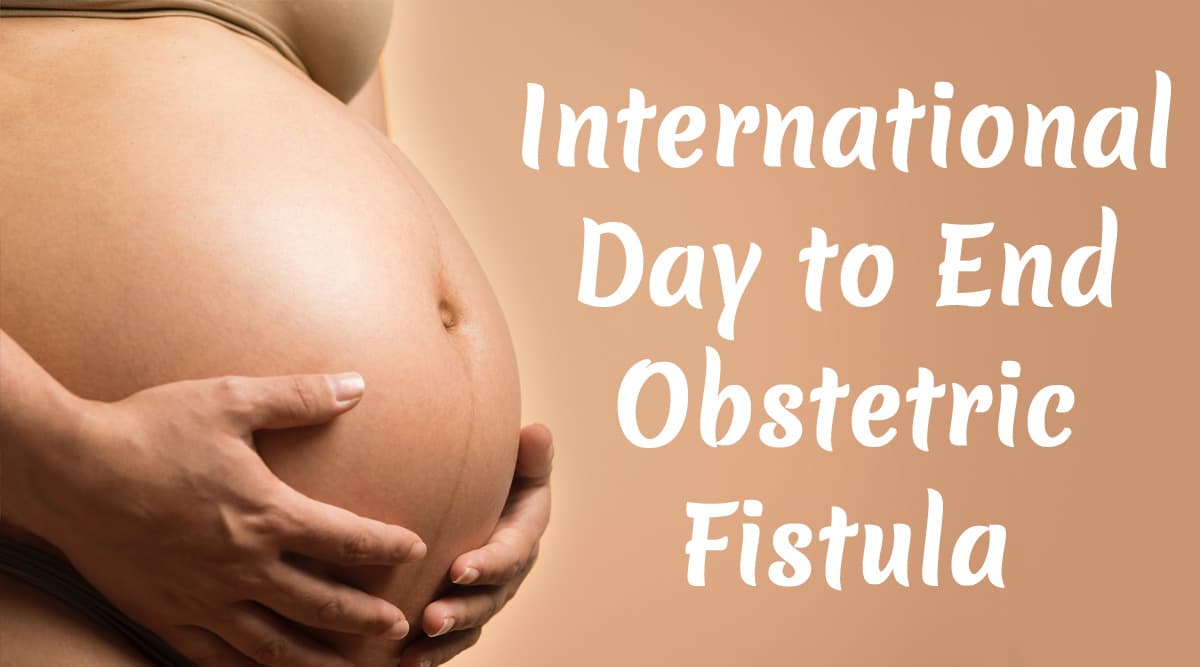 Health And Wellness News International Day To End Obstetric Fistula