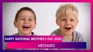 National Brother's Day 2020 Messages: WhatsApp Wishes, Quotes and Greetings to Send Your Brother