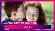 National Brother's Day 2020 Quotes: Beautiful Sayings & Images That Appreciate Bond of Brotherhood