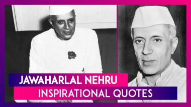 Jawaharlal Nehru Quotes: Inspirational Sayings by India's First PM To Share on His Death Anniversary