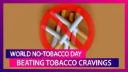 Easy Ways To Avoid Your Urge For Tobacco Products: World No-Tobacco Day 2020
