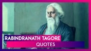 Rabindranath Tagore Jayanti 2020: Motivational Quotes By Gurudev On His 159th Birth Anniversary