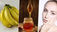 Home Remedy Of The Week: Banana-Honey DIY Mask to Get Rid of Oily Skin Naturally (Watch Video)