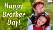 Happy Brother&rsquo;s Day 2020 Messages & HD Images: WhatsApp Stickers, GIF Greetings, Facebook Quotes and SMS to Send on US National Brother&rsquo;s Day