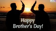 Happy Brother&rsquo;s Day 2020 Images in HD & Greetings for Free Download Online: Wish on US National Brother&rsquo;s Day With WhatsApp Stickers, Quotes, GIF Messages and Wallpapers