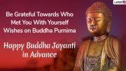 Happy Buddha Jayanti 2020 Wishes in Advance: WhatsApp Stickers, Vesak Greetings, HD Images, SMS and Messages to Share Ahead of Gautama Buddha's Birthday