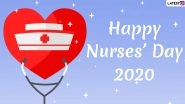 Happy Nurses Day 2020 Greetings & HD Images For Free Download Online: Celebrate International Nurses Day and Florence Nightingale&rsquo;s 200th Birth Anniversary With These Quotes and Messages