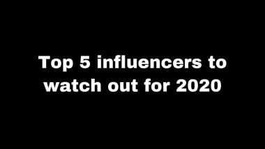 Top 5 Influencers to Watch Out for 2020