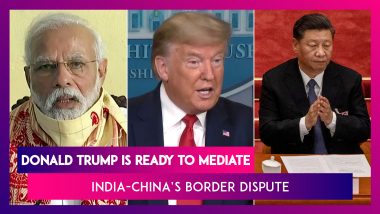 Donald Trump Is Ready To Mediate India-China Border Dispute; Situation With India Stable, Says China