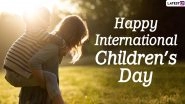 Happy International Children&rsquo;s Day 2021 Wishes & Messages: WhatsApp Greetings, HD Images and Quotes to Celebrate The Day