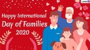 Happy International Day of Families 2020 Greetings: WhatsApp Messages, HD Images, Quotes and Wishes to Send to Family Members