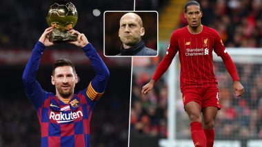 Lionel Messi Deserved to Win Ballon d’Or Award 2019–20 Ahead of Liverpool Defender Centre-Back Virgil Van Dijk: Jaap Stam