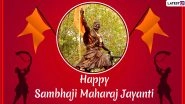 Sambhaji Maharaj Jayanti 2020 Images & HD Wallpapers For Free Download Online: Celebrate Maratha Warrior's Birth Anniversary With Messages, Greetings and Wishes
