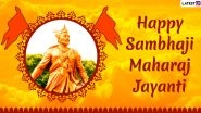 Sambhaji Maharaj Jayanti 2021 HD Images & Greetings: Send Chhatrapati Sambhaji Maharaj Wallpapers, Messages, Quotes, Wishes & WhatsApp Stickers to Celebrate The Maratha Ruler&rsquo;s Birth Anniversary