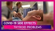 Long-Term Complications Of COVID-19: Patients May Develop Thyroid Diseases