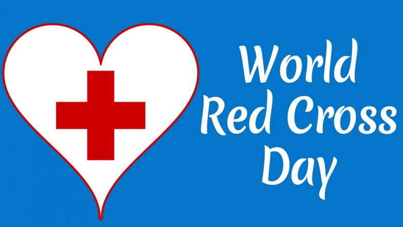 World Red Cross and Red Crescent Day 2020 Date & Significance: Know History and Celebrations of The Day Honouring The Humanitarian Movement
