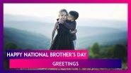 Happy National Brother&rsquo;s Day 2020 Greetings: WhatsApp Wishes & Quotes to Convey Love to Your Brother
