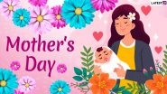 Mother&rsquo;s Day 2020 Date and Significance: Here&rsquo;s Why Second Sunday of May is Dedicated to Mothers Around the World