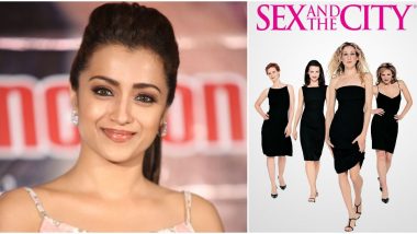 Trisha Krishnan Reveals ‘Sex and the City’ Is Her All-Time Favourite Web Series!