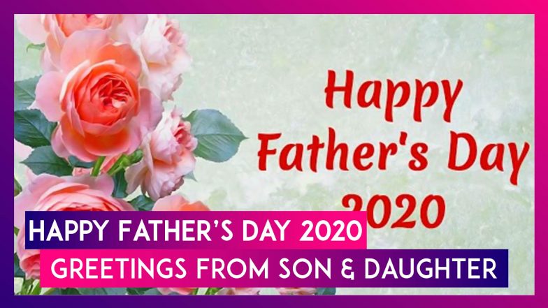 Happy Father&rsquo;s Day 2020 Greetings From Daughter & Son: Best WhatsApp Messages, Images, Quotes on Dad