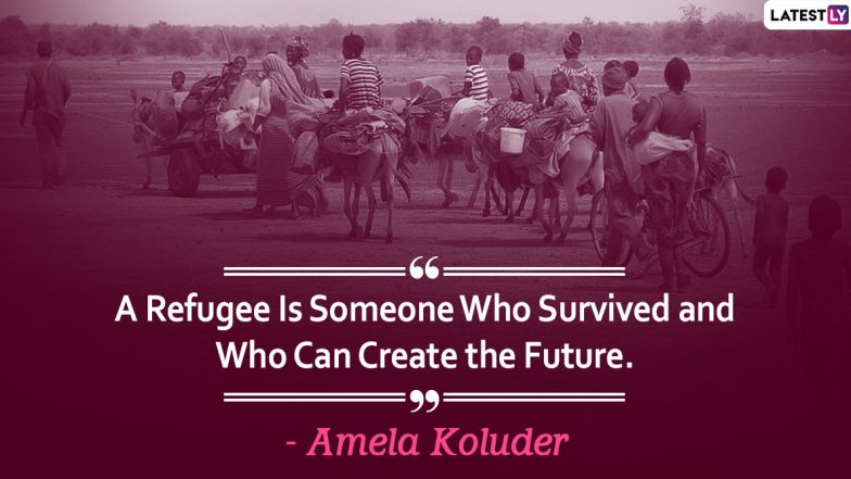 World Refugee Day 2020: Powerful Quotes and Sayings With Images to Raise Awareness on Refugee Crisis Around the World