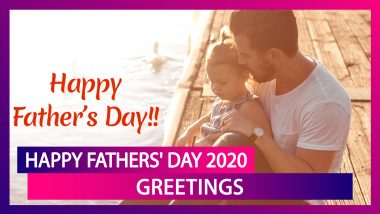 Happy Father's Day 2020 Greetings: Beautiful Messages, Quotes & Wishes To Express Gratitude To Dads