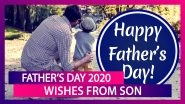 Father&rsquo;s Day 2020 Wishes From Son: WhatsApp Messages, Greetings & Images to Shower Love on Your Dad
