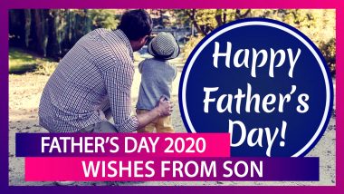 Father’s Day 2020 Wishes From Son: WhatsApp Messages, Greetings & Images to Shower Love on Your Dad