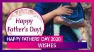 Father's Day 2020 Wishes: Messages, Quotes And Greetings to To Send Thanking Dads