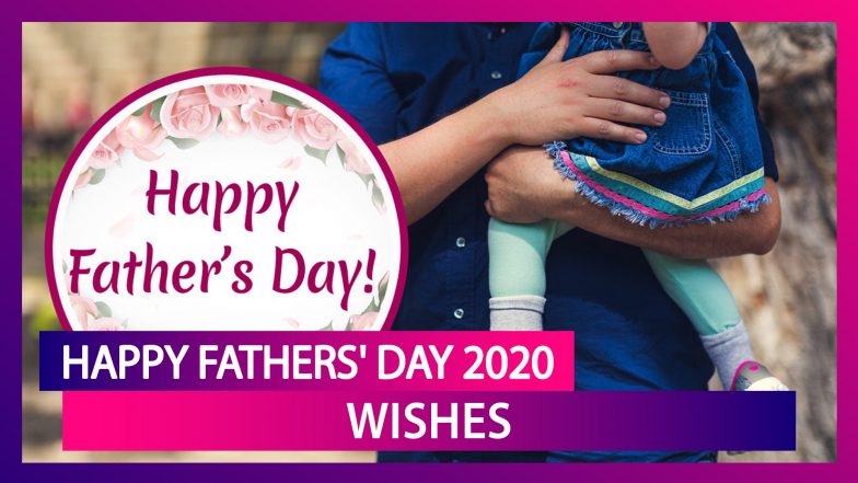Father's Day 2020 Wishes: Messages, Quotes And Greetings to To Send Thanking Dads