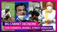 Better Prices For Farmers, Boost For MSMEs, Street Vendors In Big Cabinet Decisions