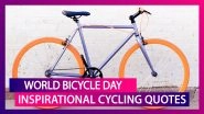 Inspirational Cycling Quotes: Celebrate World Bicycle Day 2020 With These Motivational Sayings