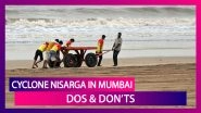 Cyclone Nisarga In Mumbai: List Of Dos And Don&rsquo;ts; CM Uddhav Thackeray Asks People To Stay Alert