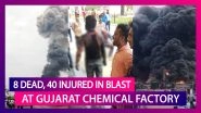 Eight Dead, 40 Injured In Boiler Blast At Chemical Factory In Bharuch, Gujarat