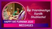 Happy Vat Purnima 2020 Greetings: Send these WhatsApp Messages, Quotes & Pictures To Your Loved One