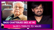 Legendary Director Basu Chatterjee Dies At 90; Sajid Khan&rsquo;s Moving Tribute To Brother Wajid & More