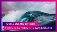 World Oceans Day 2020: Here Are 7 Ways To Contribute To Saving Oceans