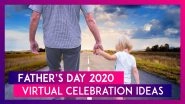 Father&rsquo;s Day 2020 Virtual Celebration Ideas To Surprise Your Dad & Make Him Feel Special!