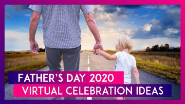 Father’s Day 2020 Virtual Celebration Ideas To Surprise Your Dad & Make Him Feel Special!