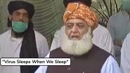 &lsquo;Virus Sleeps, When We Sleep,&rsquo; Pakistan Politician Fazal Ur Rahman&rsquo;s Bizarre Claim in Viral Video Tickles Funny Bones of Twitterati! Check Hilarious Reactions