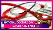 National Doctor&rsquo;s Day 2020 Wishes: WhatsApp Messages, Quotes to Say Thank You to Doctors on July 1