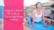 International Day of Yoga 2020 Quotes and HD Images: 10 Sayings on Yoga That Will Motivate You To Practise Asanas For Your Mind, Body & Spirit