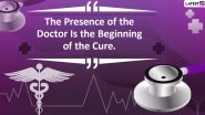 National Doctors' Day 2020 Quotes With HD Images: Thoughtful Sayings to Express Gratitude Towards Doctors